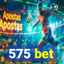 575 bet